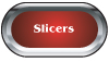 Slicers